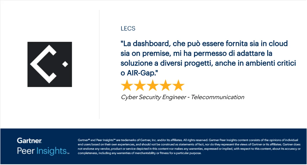 Recensione Gartner Peer Insights su LECS: Cyber Security Engineer del settore telecomunicazioni valuta 5 stelle la dashboard cloud e on premise, adatta a progetti critici e ambienti AIR-Gap